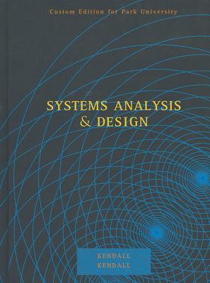 Systems Analysis and Design, Custom Edition for Park University - Kendall, Kenneth E, Dr., and Kendall, Julie E