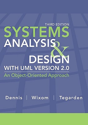 Systems Analysis Design with UML Version 2.0: An Object-Oriented Approach - Dennis, Alan, and Wixom, Barbara Haley, and Tegarden, David