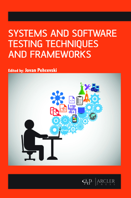 Systems and Software Testing Techniques and Frameworks - Pehcevski, Jovan (Editor)