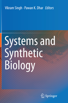 Systems and Synthetic Biology - Singh, Vikram (Editor), and Dhar, Pawan K (Editor)