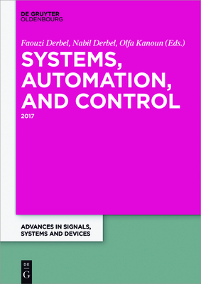 Systems, Automation and Control: 2017 - Derbel, Nabil (Editor), and Derbel, Faouzi (Editor), and Kanoun, Olfa (Editor)