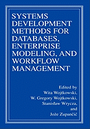 Systems Development Methods for Databases, Enterprise Modeling, and Workflow Management - Wojtkowski, Wita (Editor), and Wrycza, Stanislaw (Editor), and Zupancic, Joze (Editor)