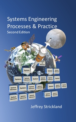 Systems Engineering Processes and Practice: Second Edition - Strickland, Jeffrey