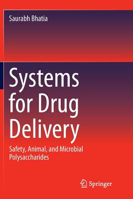 Systems for Drug Delivery: Safety, Animal, and Microbial Polysaccharides - Bhatia, Saurabh
