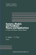 Systems, Models and Feedback: Theory and Applications: Proceedings of A U.S.-Italy Workshop in Honor of Professor Antonio Ruberti, Capri, 15-17, June 1992