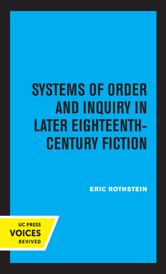 Systems of Order and Inquiry in Later Eighteenth-Century Fiction - Rothstein, Eric