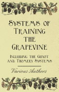 Systems of Training the Grapevine - Including the Guyot and Thomery Systems