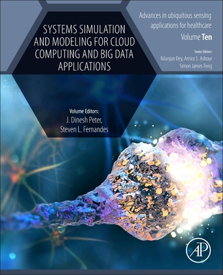 Systems Simulation and Modeling for Cloud Computing and Big Data Applications - Peter, Dinesh (Editor), and Fernandes, Steven L. (Editor)