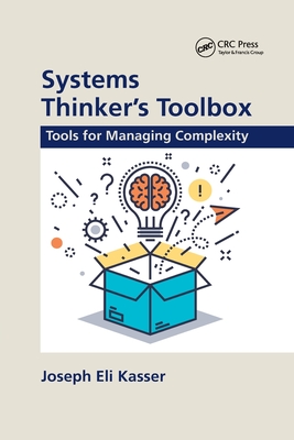 Systems Thinker's Toolbox: Tools for Managing Complexity - Kasser, Joseph Eli