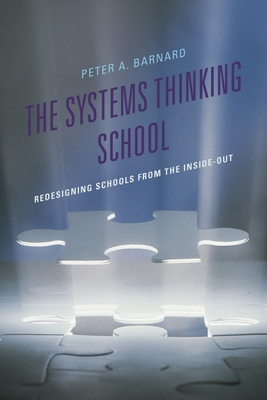 Systems Thinking School: Redesigning Schools from the Inside-Out - Barnard, Peter A