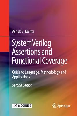 Systemverilog Assertions and Functional Coverage: Guide to Language, Methodology and Applications - Mehta, Ashok B