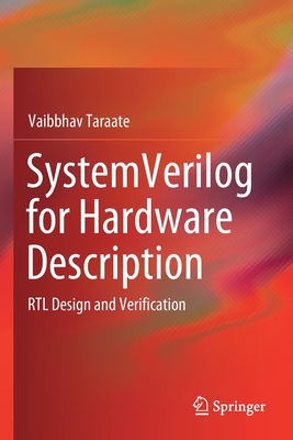 Systemverilog for Hardware Description: Rtl Design and Verification - Taraate, Vaibbhav