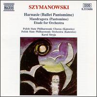 Szymanowski: Harnasie (Ballet Pantomime) Op.55; Mandragora (Patomime), Op. 43/Etude For Orchestra In B - Henryk Grychnik (tenor); Stanislaw Meus (tenor); Polish State Philharmonic Chorus (choir, chorus);...