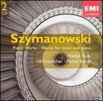 Szymanowski: Piano Works; Works for Violin & Piano