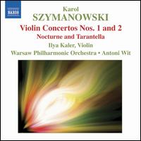Szymanowski: Violin Concertos Nos. 1 & 2 - Ilya Kaler (violin); Warsaw Philharmonic Chamber Orchestra; Antoni Wit (conductor)