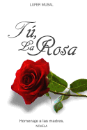 T, la Rosa: Homenaje a las madres