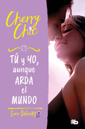 T Y Yo, Aunque Arda El Mundo / You and Me, Even If the World Burns Down