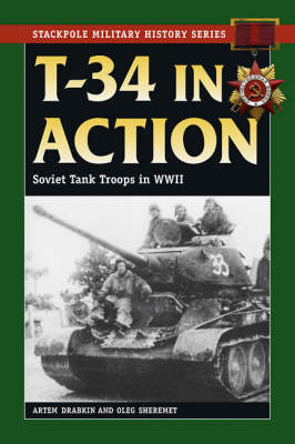 T-34 in Action: Soviet Tank Troops in World War II - Drabkin, Artem, and Sheremet, Oleg