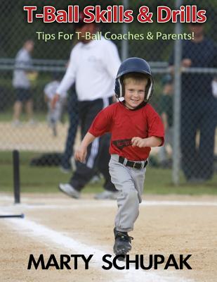 T Ball Skills & Drills - Schupak, Marty