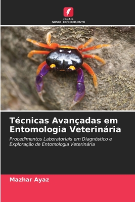 T?cnicas Avan?adas em Entomologia Veterinria - Ayaz, Mazhar