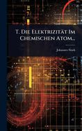T. Die Elektrizitt Im Chemischen Atom...