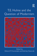 T.E. Hulme and the Question of Modernism