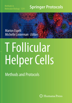 T Follicular Helper Cells: Methods and Protocols - Espli, Marion (Editor), and Linterman, Michelle (Editor)