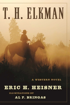 T. H. Elkman: A Western Novel - Heisner, Eric H