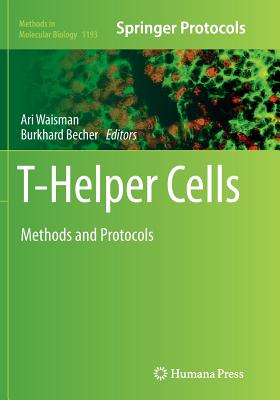 T-Helper Cells: Methods and Protocols - Waisman, Ari (Editor), and Becher, Burkhard (Editor)