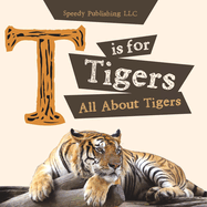 T is For Tigers (All About Tigers)