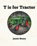 T is for Tractor: A Farming Alphabet