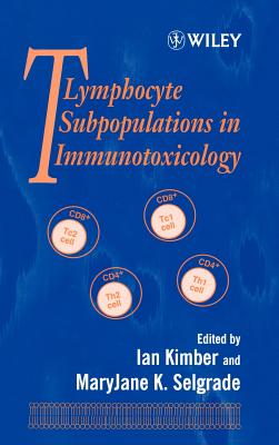 T Lymphocytes Subpopulations in Immunotoxicology - Kimber, Ian (Editor), and Selgrade, Maryjane K (Editor)