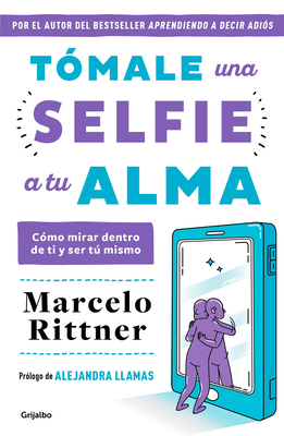 T?male Una Selfie a Tu Alma / Take a Selfie of Your Soul - Rittner, Marcelo
