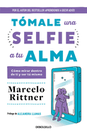 T?male Una Selfie a Tu Alma / Take a Soul Selfie