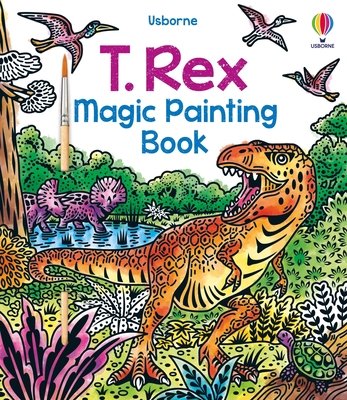 T. Rex Magic Painting Book - Baer, Sam, and Reese, Alice (Designer)