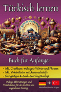 T?rkisch lernen: Buch f?r Anf?nger - Dialoge, ?bersetzungen und Vokabellisten f?r den leichten und angenehmen Einstieg.