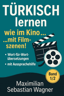 T?rkisch lernen wie im Kino... mit Filmszenen!: Band 1/2 (Genre: Action / Komdie / Romantik)