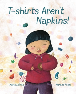 T-Shirts Aren't Napkins! - Marta Zafrilla, Marta, and Brokenbrow, Jon (Translated by)