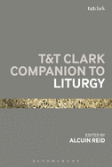 T&t Clark Companion to Liturgy