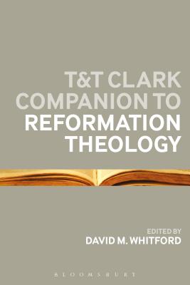 T&T Clark Companion to Reformation Theology - Whitford, David M, Dr.