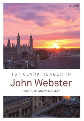 T&t Clark Reader in John Webster - Allen, Michael (Editor)