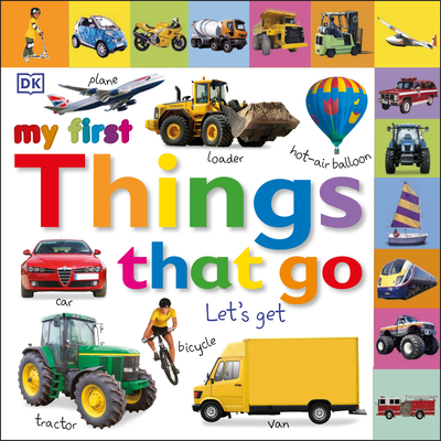 Tabbed Board Books: My First Things That Go: Let's Get Moving! - DK