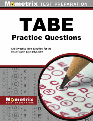 Tabe Practice Questions: Tabe Practice Tests & Exam Review for the Test of Adult Basic Education - Mometrix Adult Education Test Team (Editor)