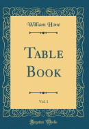 Table Book, Vol. 1 (Classic Reprint)