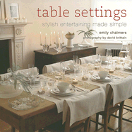 Table Settings: Stylish Entertaining Made Simple