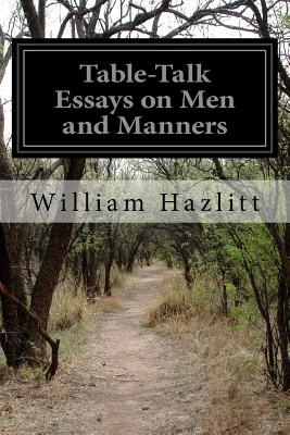 Table-Talk Essays on Men and Manners - Hazlitt, William
