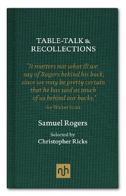 Table Talk & Recollections: Introduced by Christopher Ricks - Rogers, Samuel, and Ricks, Christopher (Introduction by)