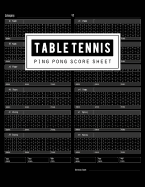 Table Tennis Score Sheet: Table Tennis Game Record Keeper Book, Table Tennis Scoresheet, Table Tennis Score Card, Ping Pong Writing Note, Report the Results of a Table Tennis Match, 100 Pages