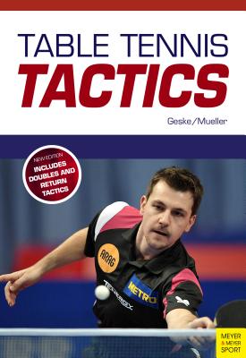Table Tennis Tactics: Be a Successful Player - Geske, Klaus-M, and Mueller, Jens