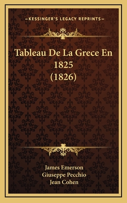 Tableau de La Grece En 1825 (1826) - Emerson, James, and Pecchio, Giuseppe, and Cohen, Jean, Dr.